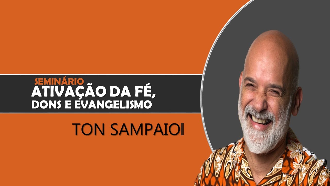 SEMINÁRIO ATIVAÇÃO DA FÉ, DONS E EVANGELISMO - TON SAMPAIO