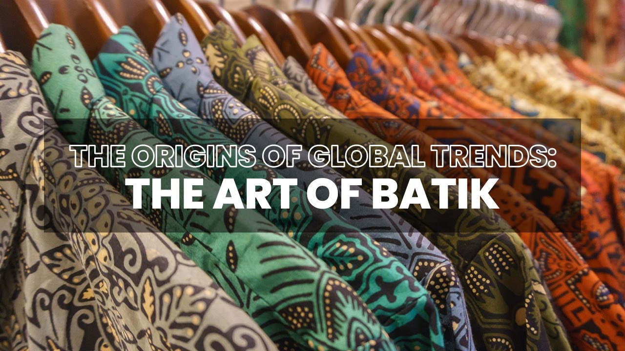 Discovering the origins of global fashion trends: The art of Batik - Indonesia