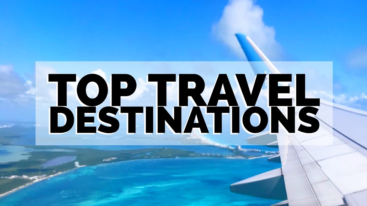 TOP TRAVEL DESTINATIONS FOR 2020 | Where to Travel This Year!