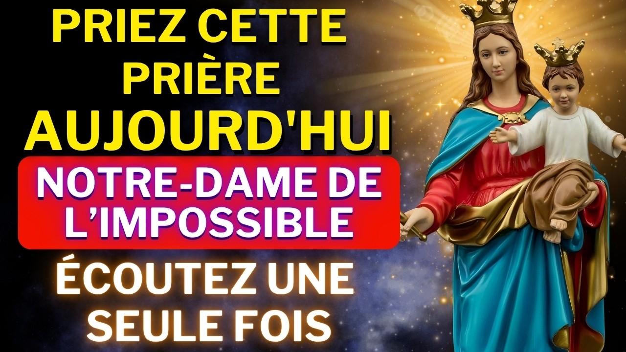 FAITES CETTE PRIÈRE À NOTRE-DAME DE L'IMPOSSIBLE ET OBTENEZ UN MIRACLE DANS VOTRE VIE AUJOURD’HUI !