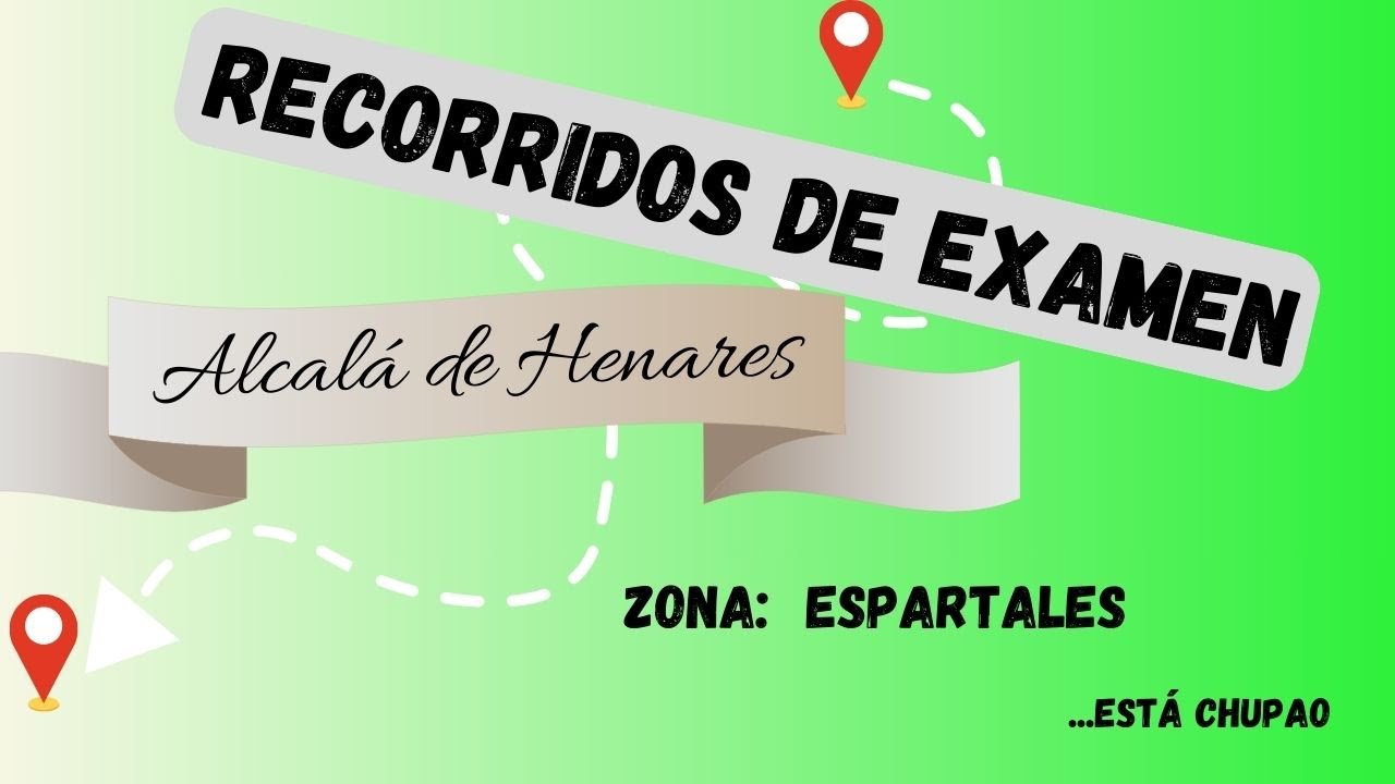 RECORRIDOS DE EXAMEN, ZONA ESPARTALES