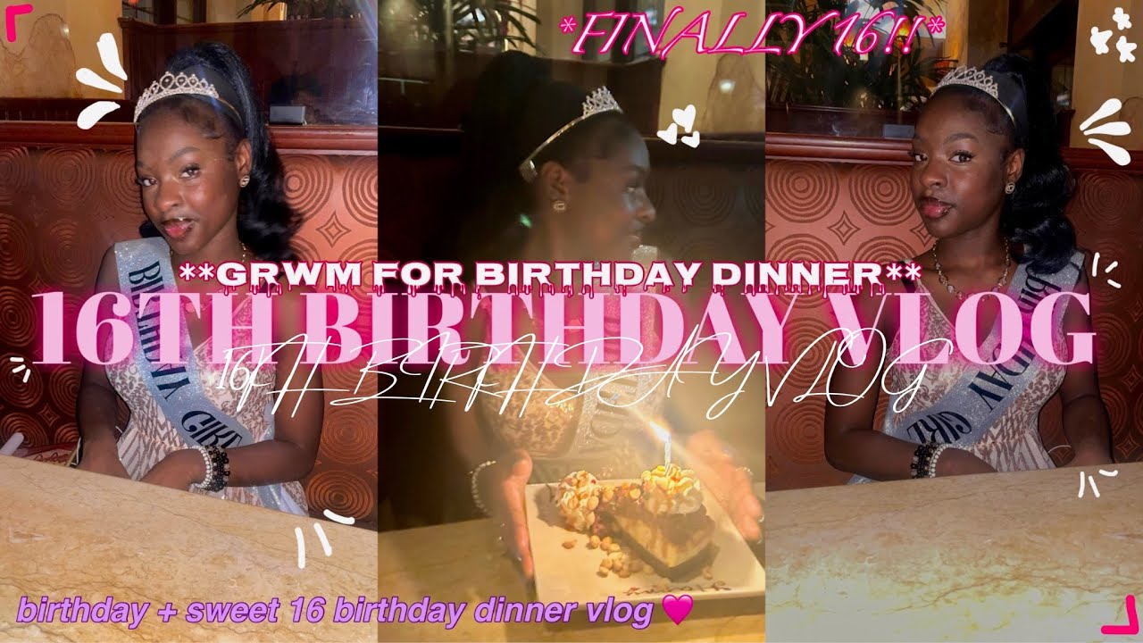 MY 16TH BIRTHDAY VLOG 🎂 | birthday, birthday dinner + grwm | 🩷🎉 *sweet 16*