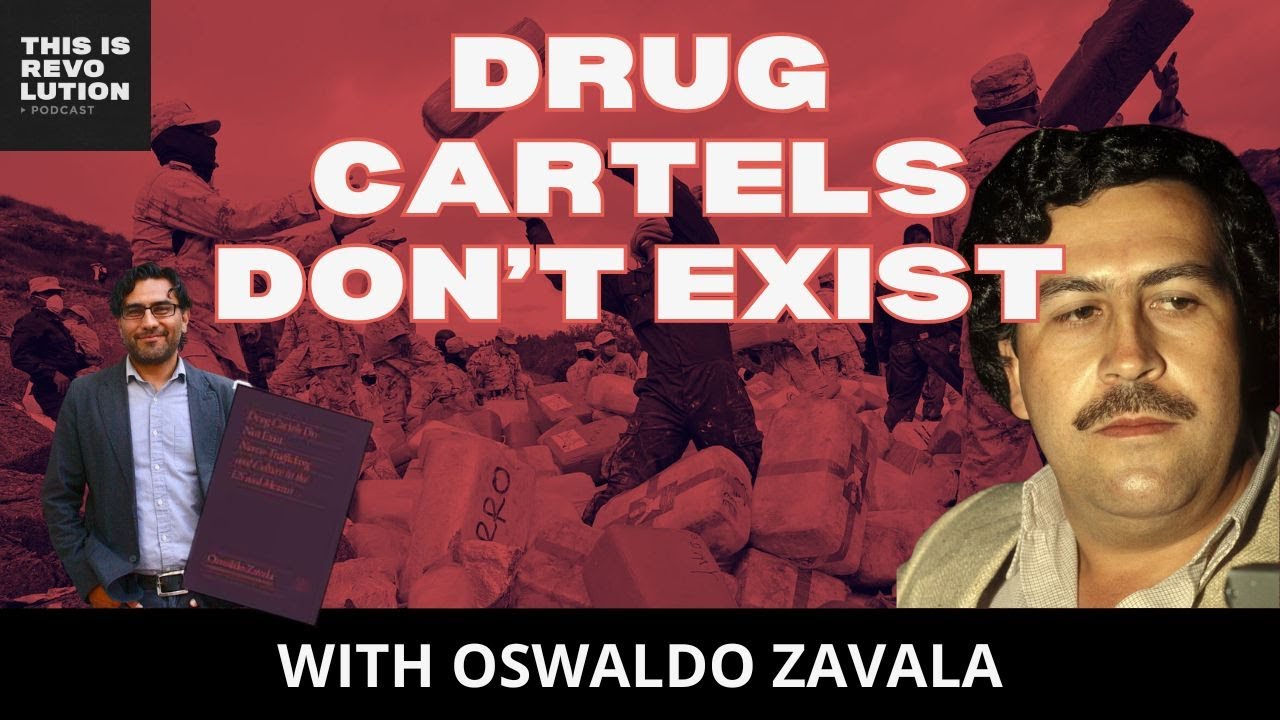 DRUG CARTELS DO NOT EXIST ft. OSWALDO ZAVALA