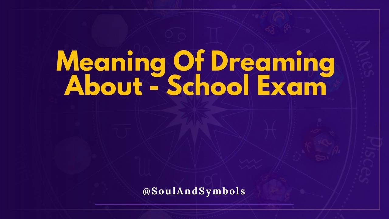 Meaning Of Dreaming About School Exam 🌙