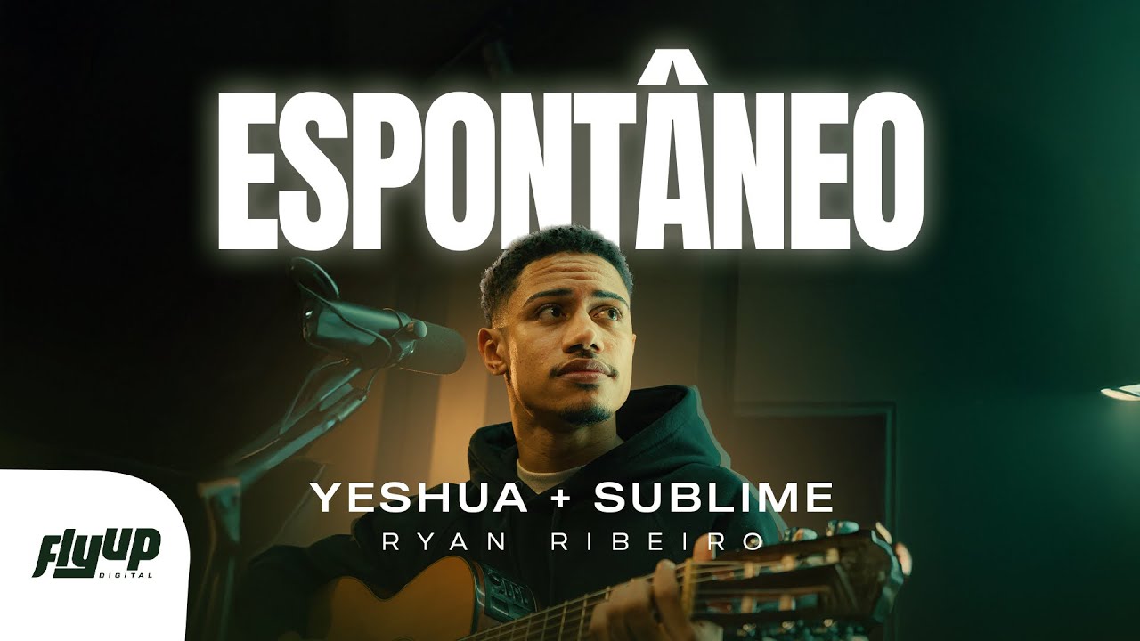 Yeshua | Sublime - Ryan Ribeiro (Espontâneo Ao Vivo)