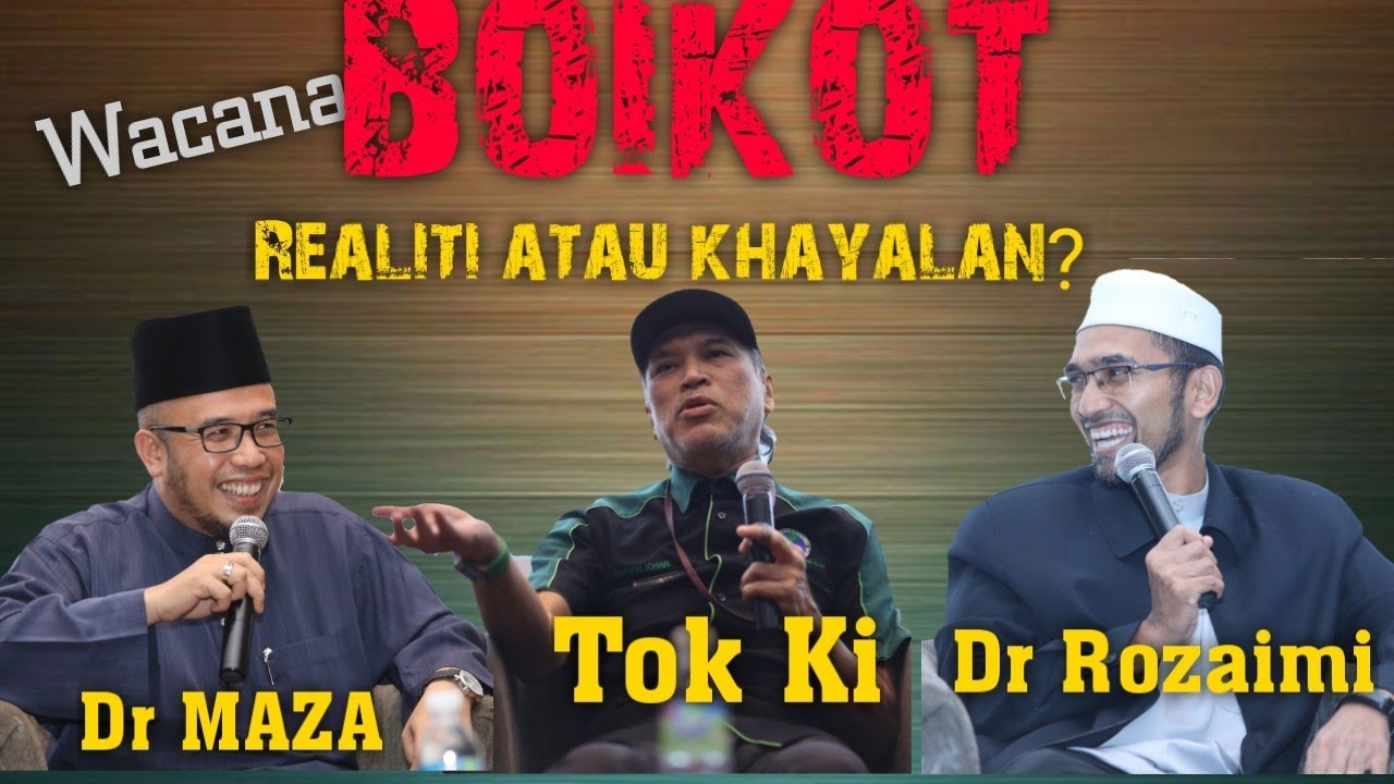 BOIKOT, Realiti atau Khayalan??? Dr Maza, Tok Ki & Dr Rozaimi Ramle