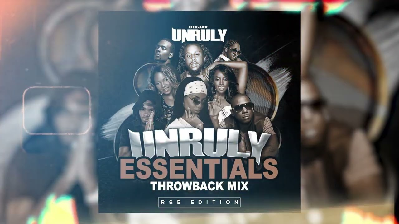 Unruly Essentials Throwback Mix (Ja Rule, Ashanti, Aaliyah, Popcaan, Alkaline & More) R&B Edition