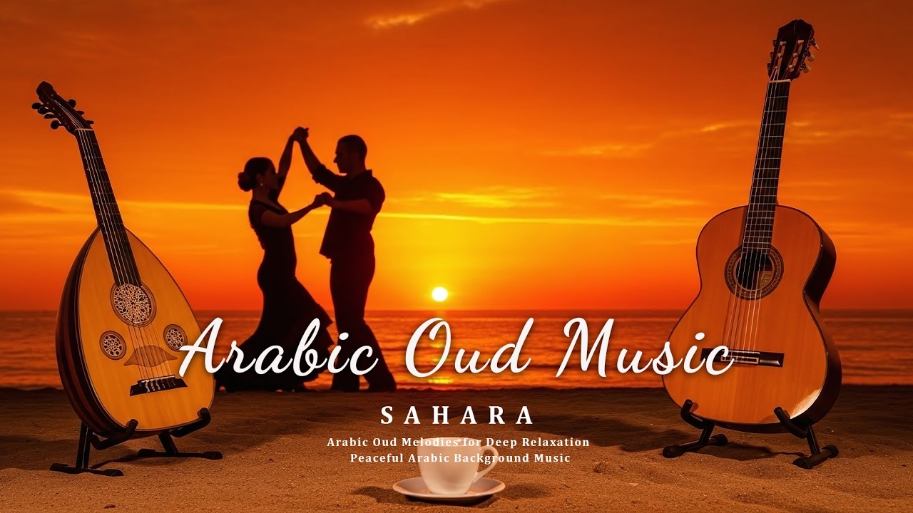 Enchanting Arabic Oud Melodies–A Mystical Journey Through the Soul of the Middle East for Relaxation