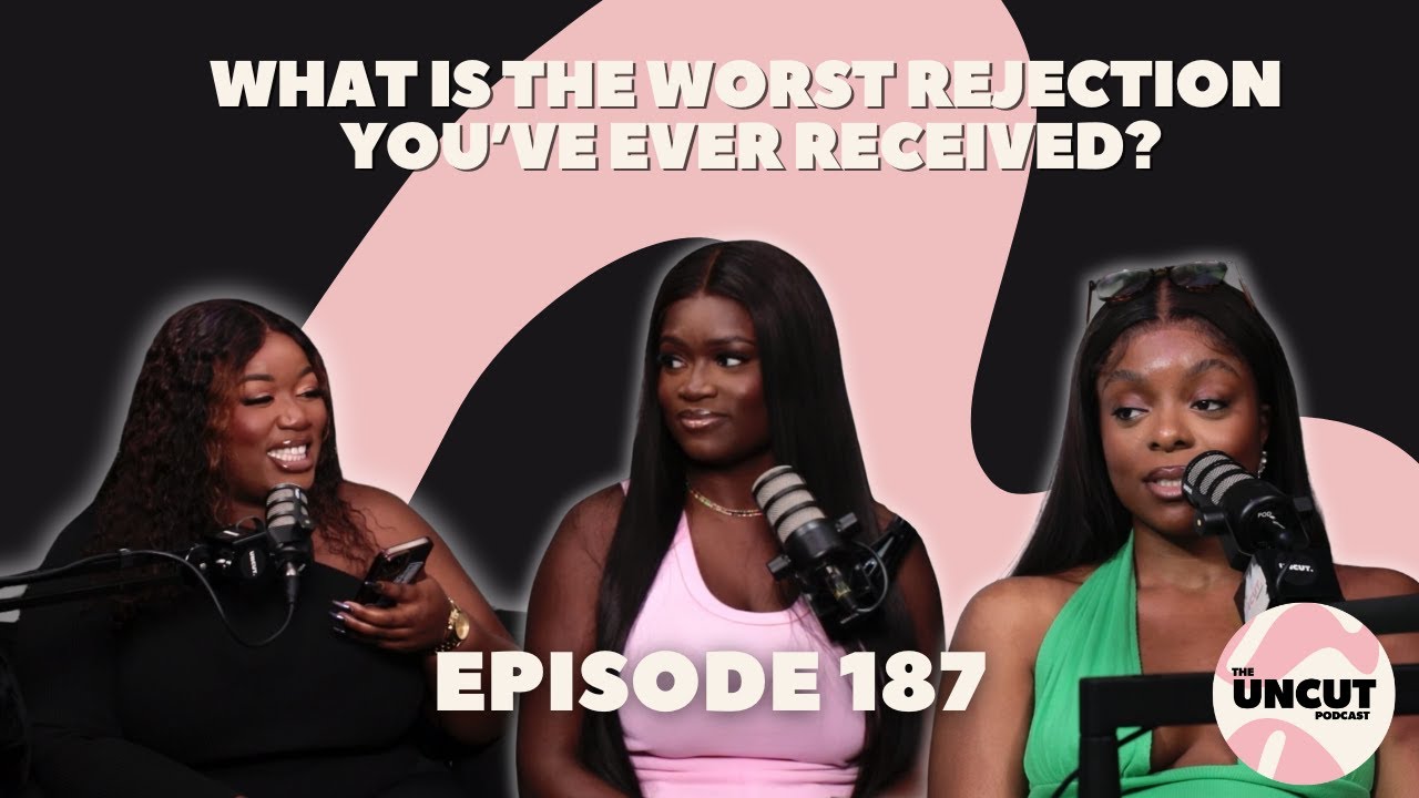 What Is The Worst Rejection You've Ever Received? - EP.187 | The Uncut Podcast