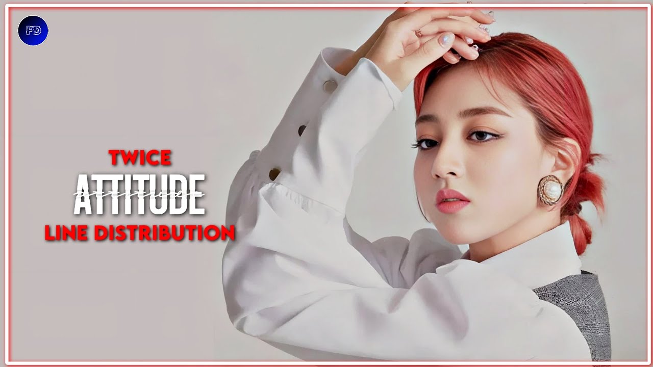 How would - Twice (트와이스)  - Sing Attitude - Line Distribution - Farnat Distributions  [REQUESTED]