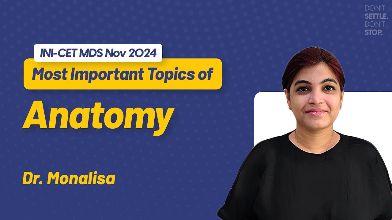 INI-CET MDS NOV'24 : Most Important Topics of Anatomy || Dr. Monalisa || DBMCI MDS