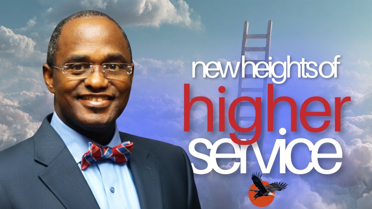 New Heights of Higher Service - Rev. Dr. Babajide Olowodola