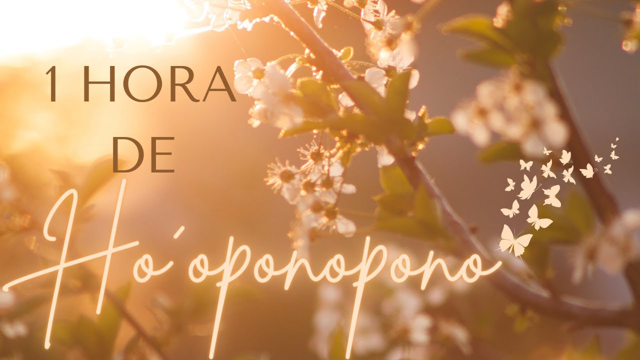 Meditación: 1 HORA DE HO`OPONOPONO - EL PODER SANADOR DEL AMOR 🦋