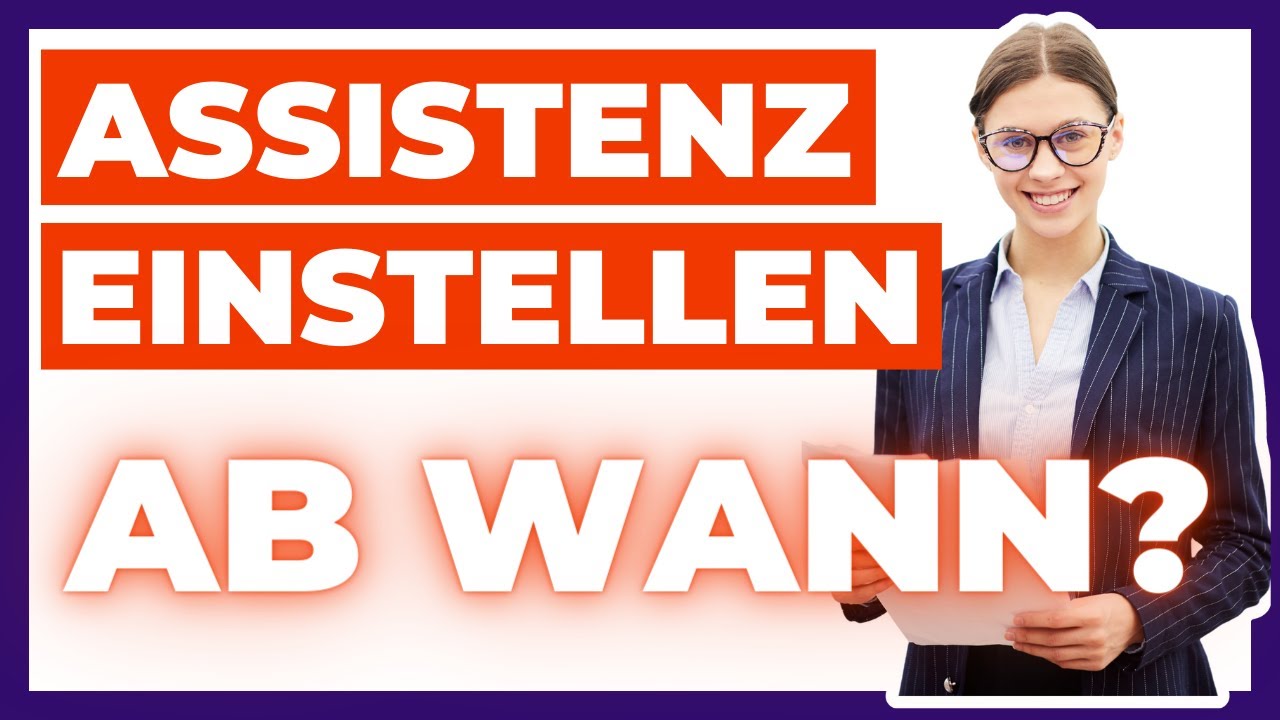Mitarbeiter einstellen: Ab wann brauche ich WIRKLICH eine Assistenz?