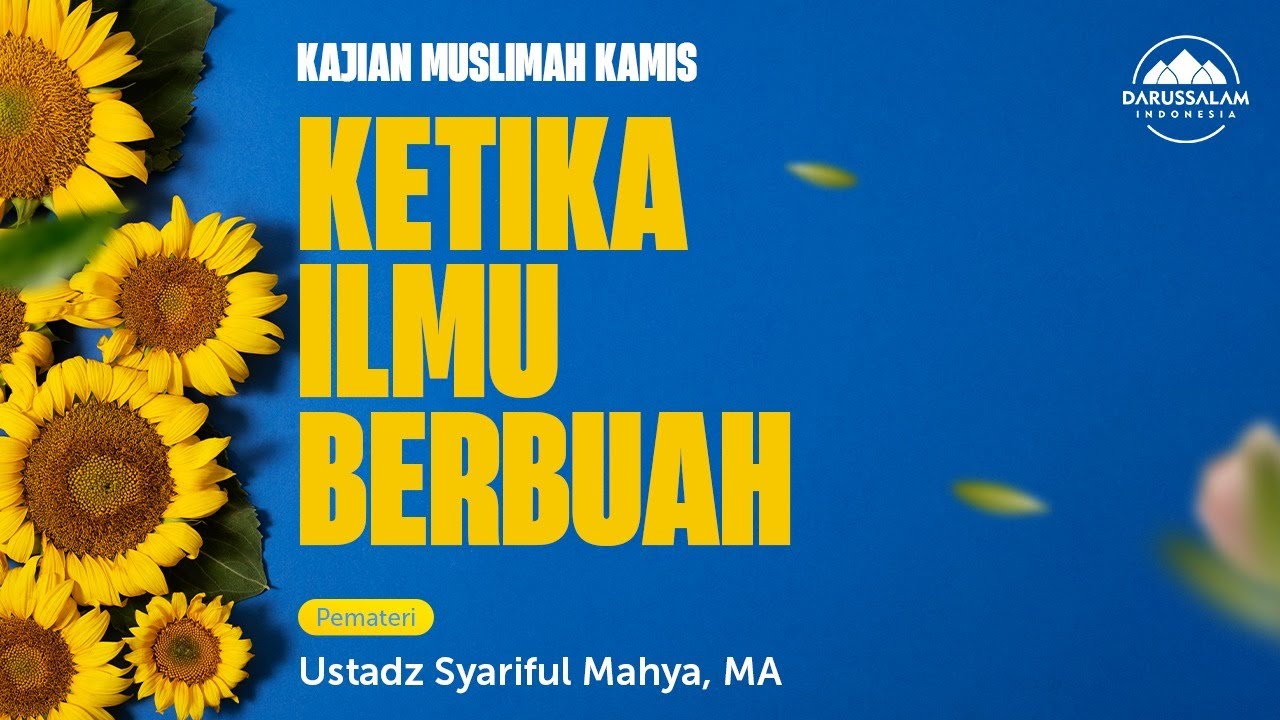 KETIKA ILMU BERBUAH  | USTADZ SYARIFUL MAHYA, MA