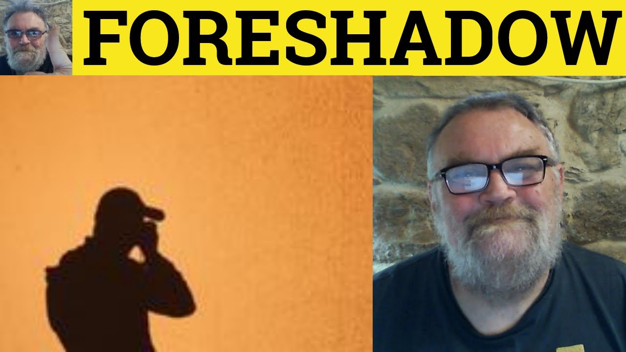 🔵 Foreshadow Meaning - Foreshadow Examples - Define Foreshadow - Formal English