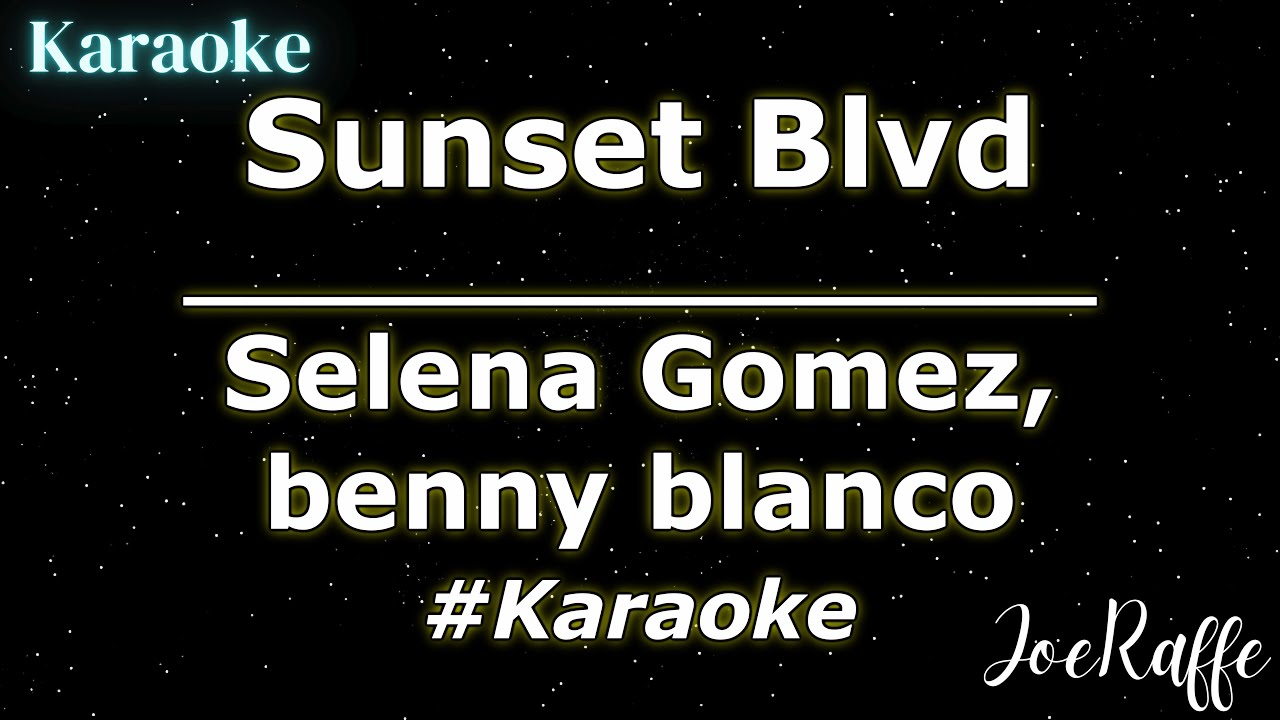 Selena Gomez, benny blanco - Sunset Blvd (Karaoke)