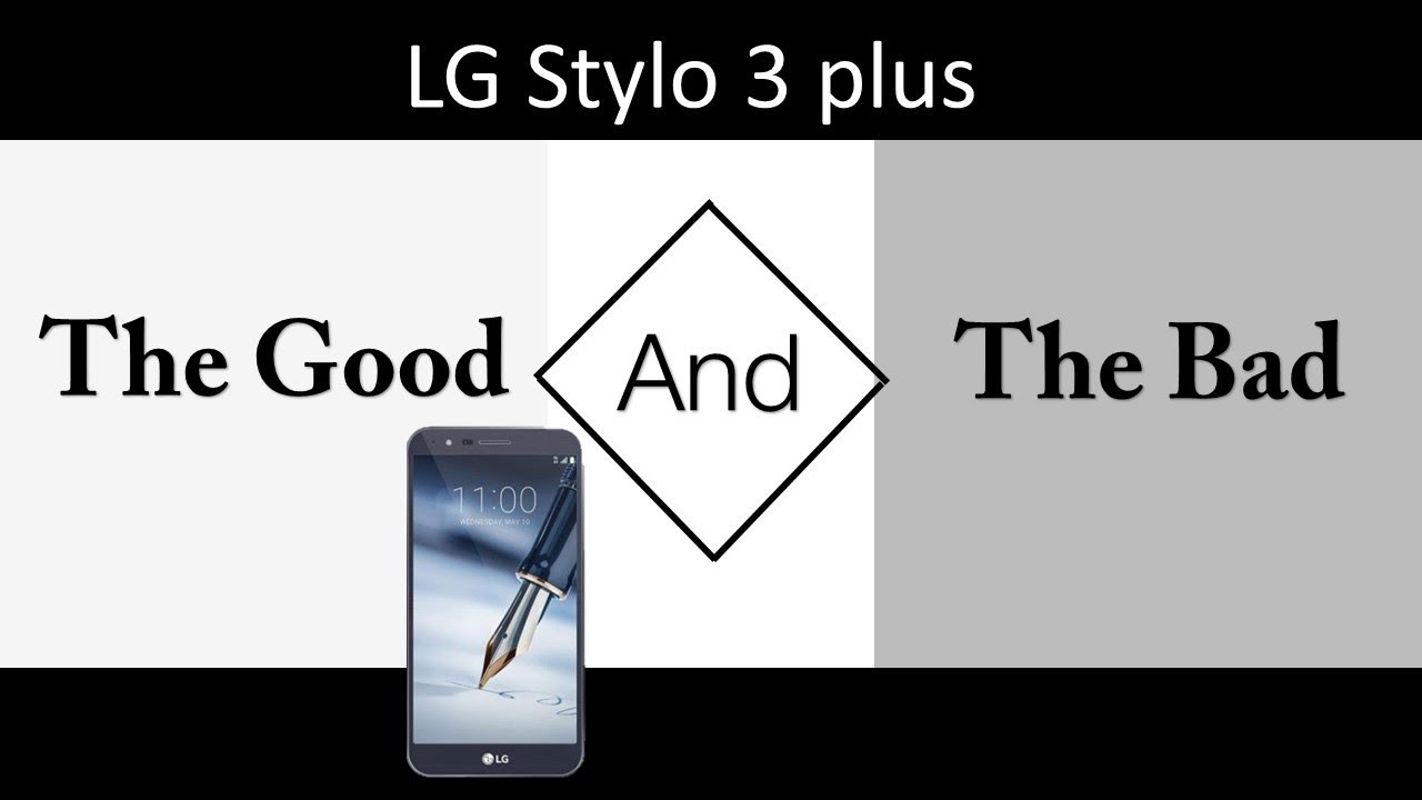 The good and the bad (LG stylo 3 plus)