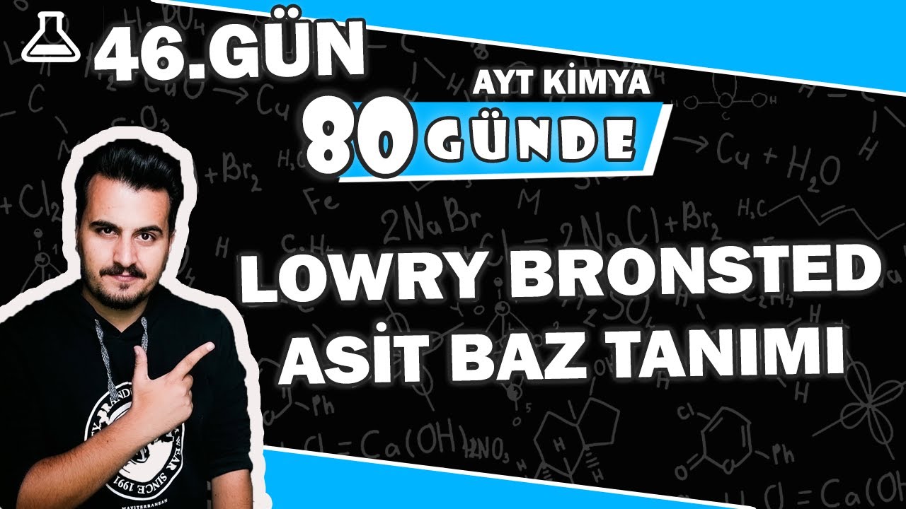 Lowry Bronsted Asit Baz Tanımı | 80 Günde AYT Kimya Kampı | 46.Gün