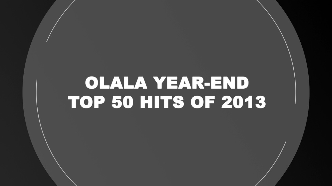 Olala's Official Top 50 Hits 2013 (Remastered)
