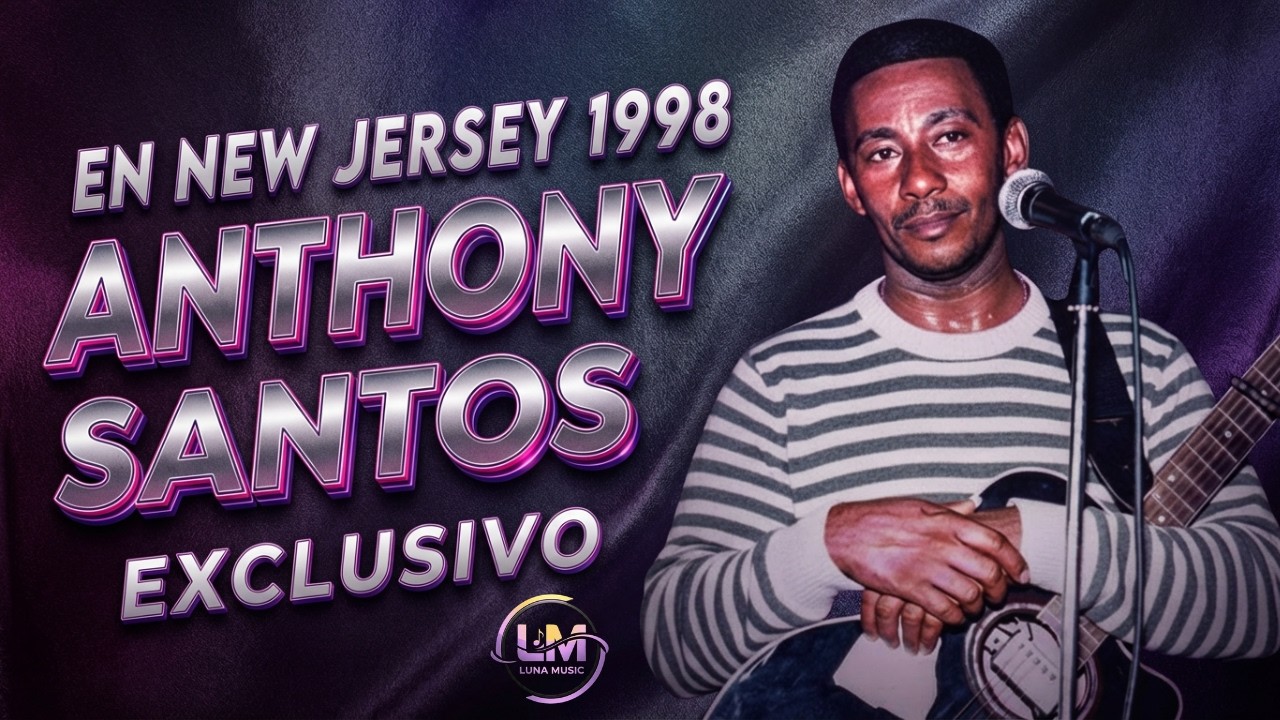 ANTHONY SANTOS EN VIVO NEW JERSEY 1998 EXCLUSIVO