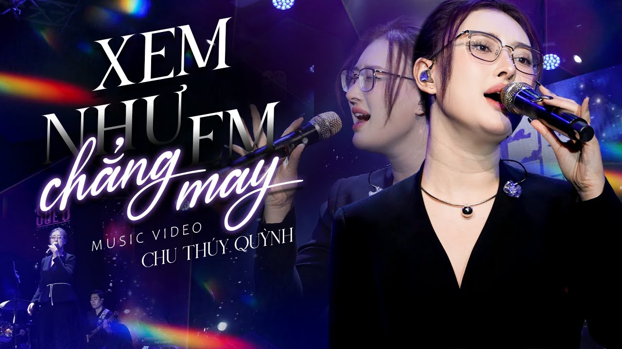 XEM NHƯ EM CHẲNG MAY - CHU THÚY QUỲNH live at Mây Lang Thang Music | Official Music Video