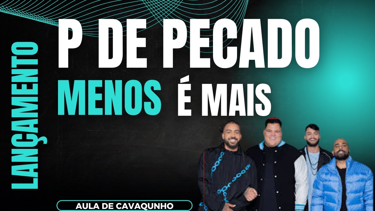 P DE PECADO - MENOS É MAIS LETRA/CIFRA ( AULA DE CAVAQUINHO )