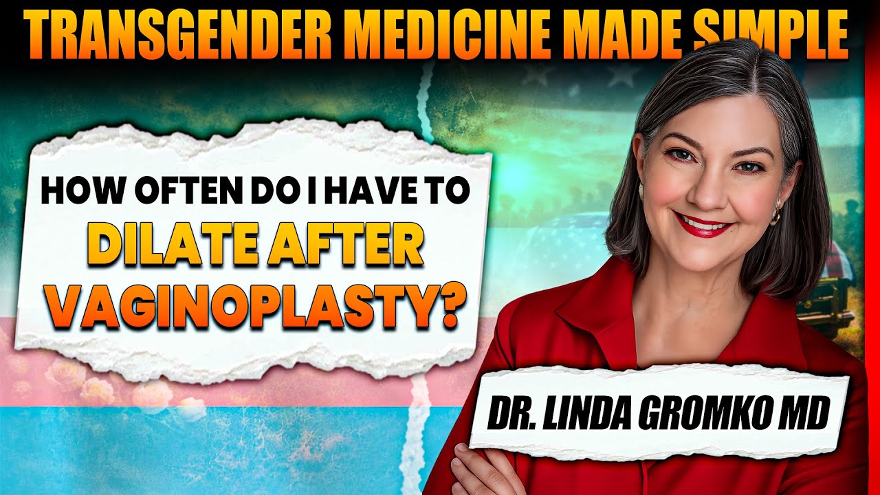 How Often Do You Need to Dilate After Vaginoplasty? | Transgender Medicine Explained