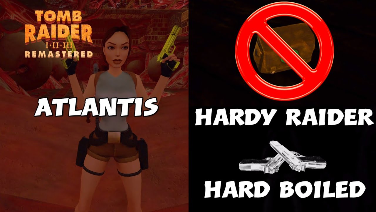 Tomb Raider I Remastered - Atlantis (Hard Boiled)(Hardy Raider)