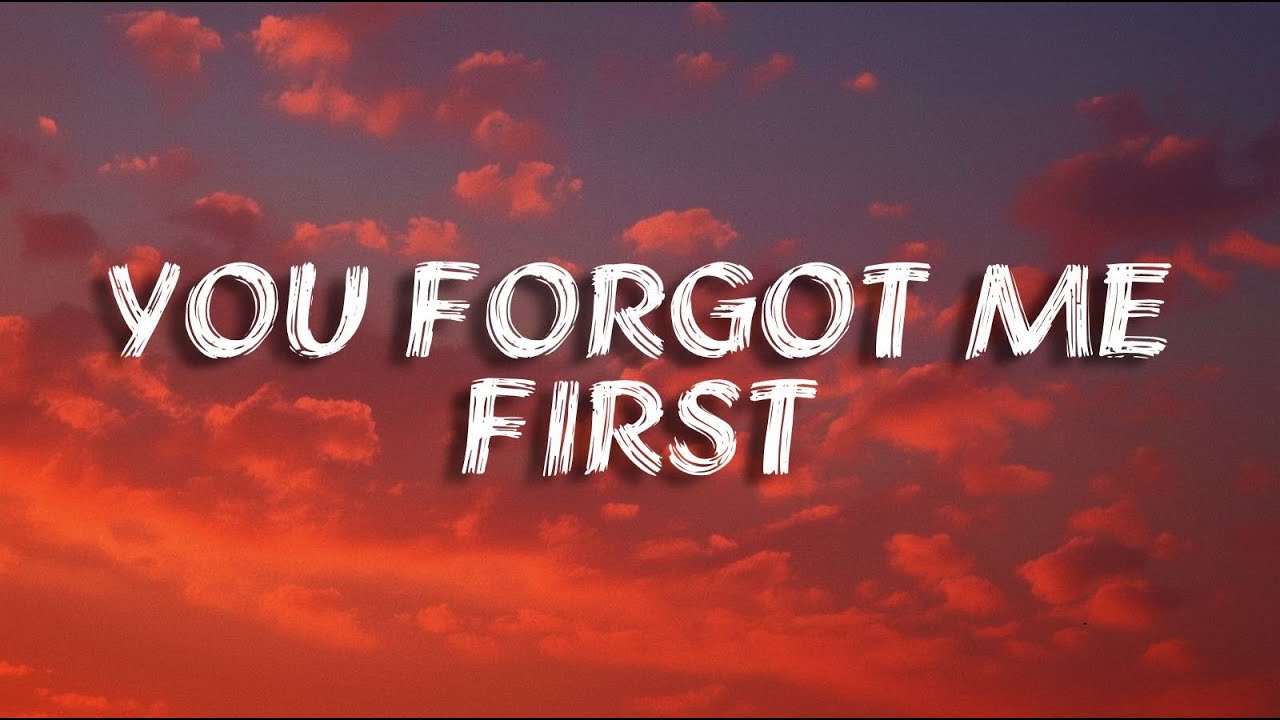 You Forgot Me First | Sad Love Song (Lyrics)