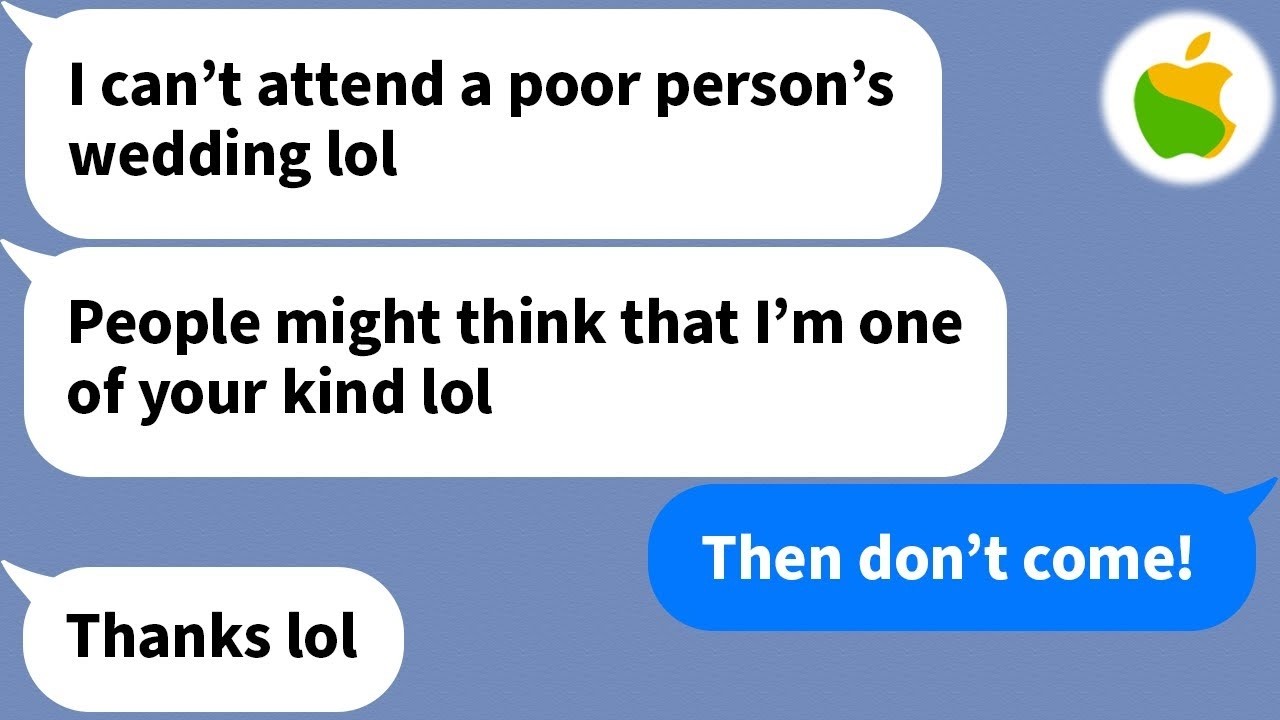 【Apple】 My rich friend said she wasn't coming to my wedding because I was too poor...