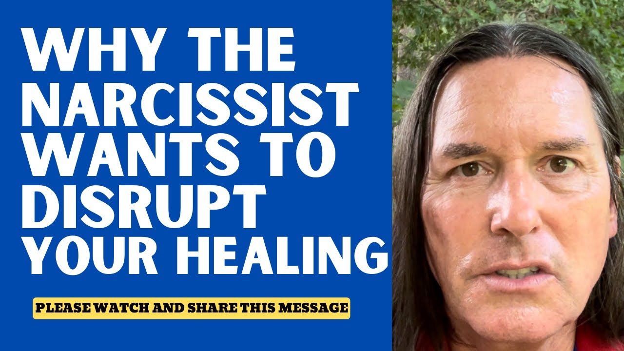 WHY THE NARCISSIST WANTS TO DISRUPT YOUR HEALING
