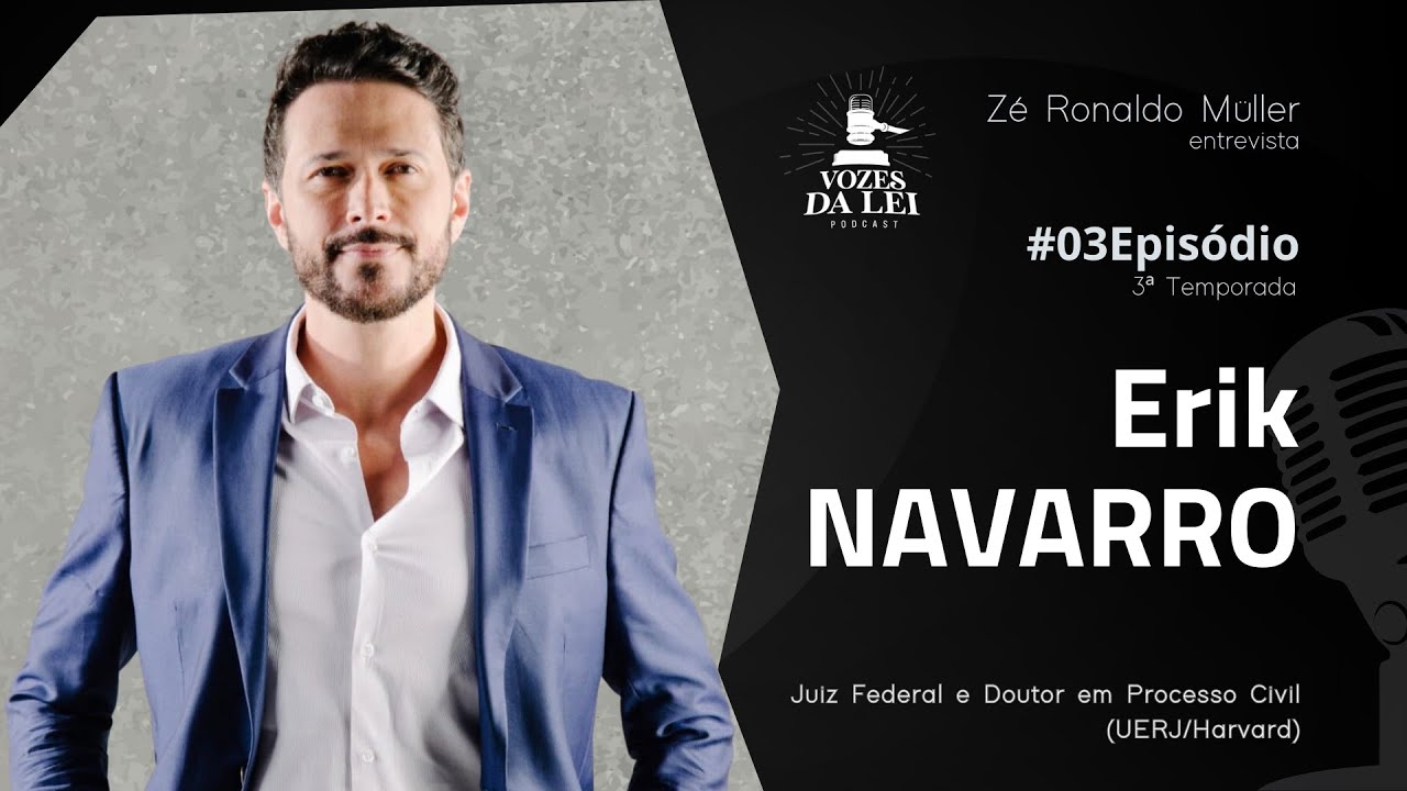 Entrevista com Erik Navarro, Juiz Federal e Doutor em Processo Civil