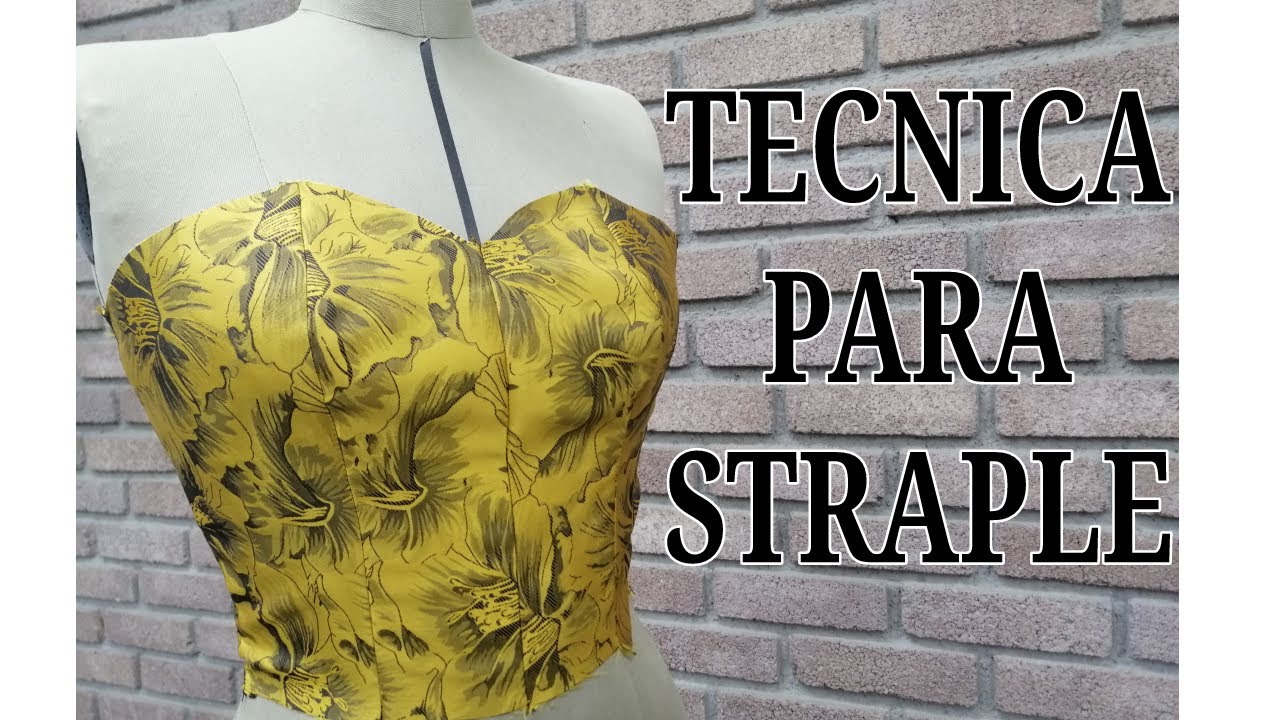 COMO HACER UN STRAPLESS CON LA MEJOR TECNICA