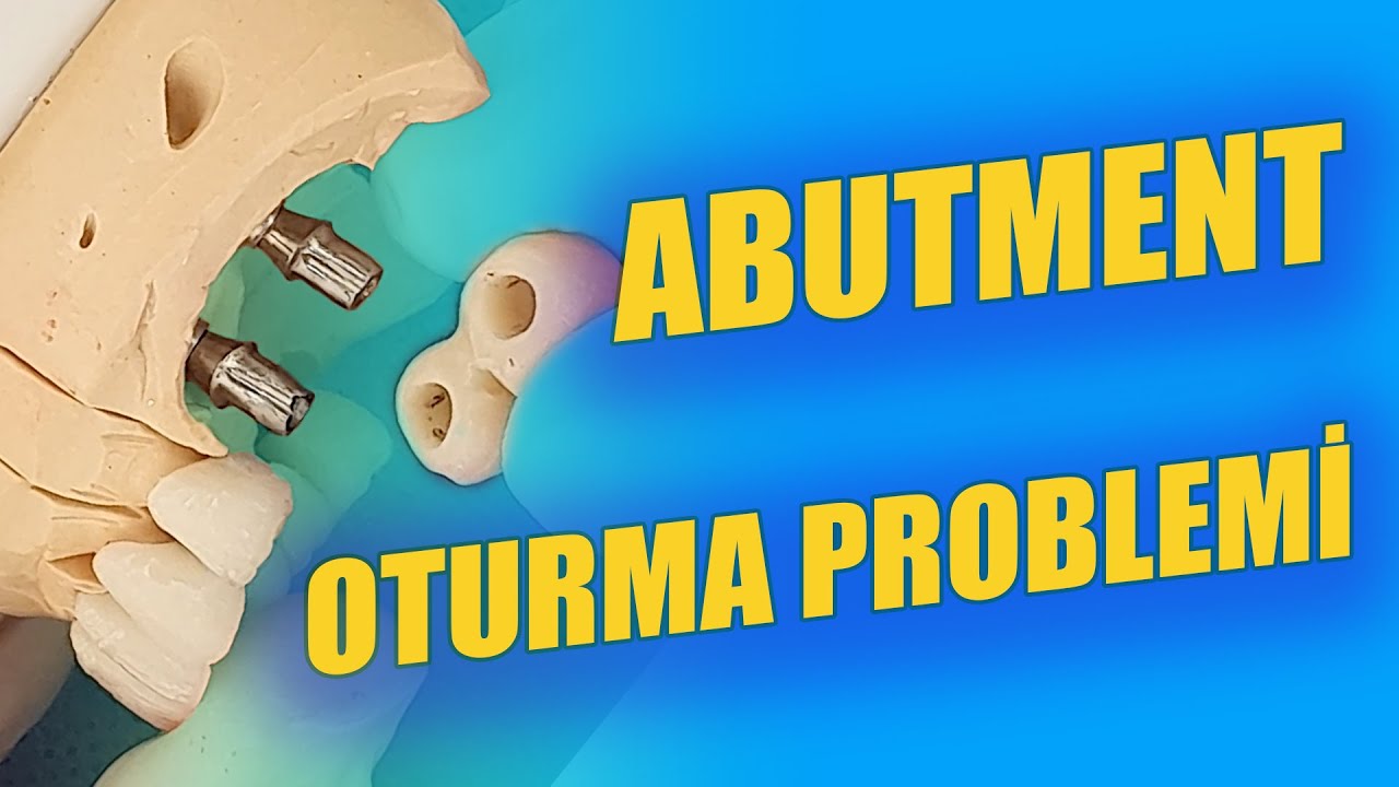 İmplant Üstü Abutment Oturma Problemi
