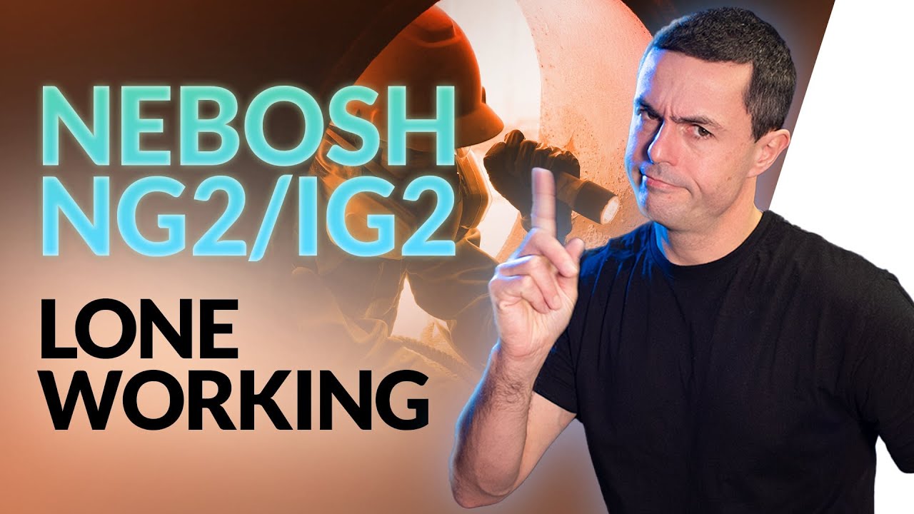 NEBOSH NG2/IG2: Lone Working HAZARD