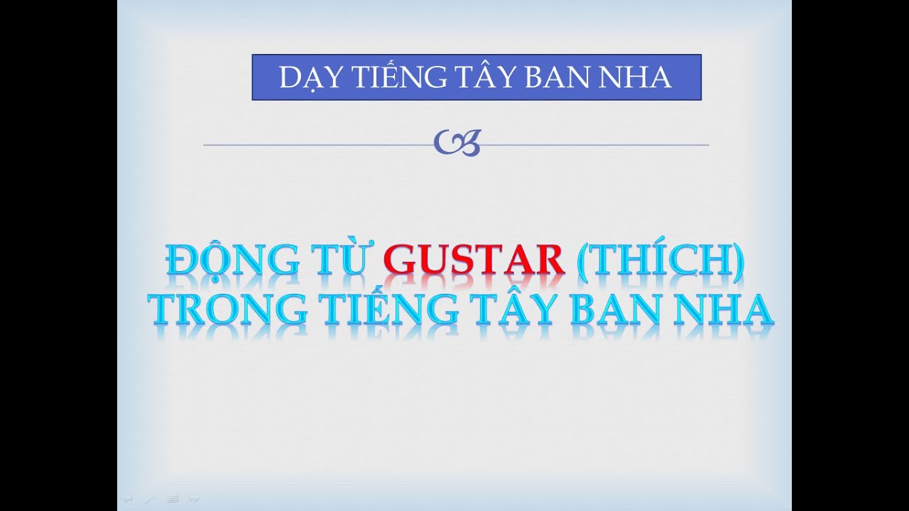 NGỮ PHÁP BÀI 32: ĐỘNG TỪ GUSTAR (THÍCH) TRONG TIẾNG TÂY BAN NHA