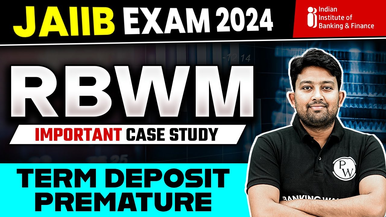 JAIIB RBWM Case Study | Term Deposit Premature | JAIIB Retail Banking and Wealth Management