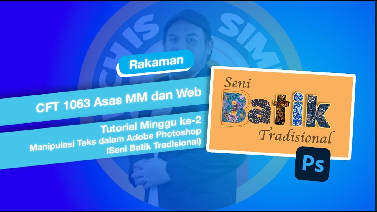Rakaman Tutorial CFT1063 Minggu 2 - Manipulasi Teks dalam Photoshop