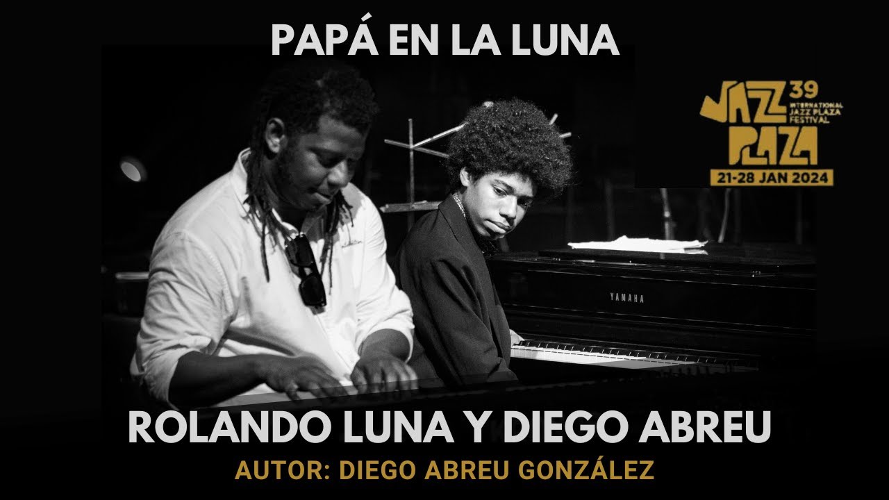 Diego Abreu - Pap&aacute; en la Luna feat. ROLANDO LUNA /Concierto La Descendencia/Festival JAZZ PLAZA 2024