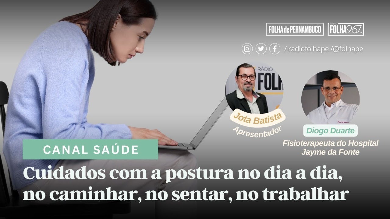 CANAL SAÚDE | CUIDADOS COM A POSTURA NO DIA A DIA, NO CAMINHAR, NO SENTAR, NO TRABALHAR