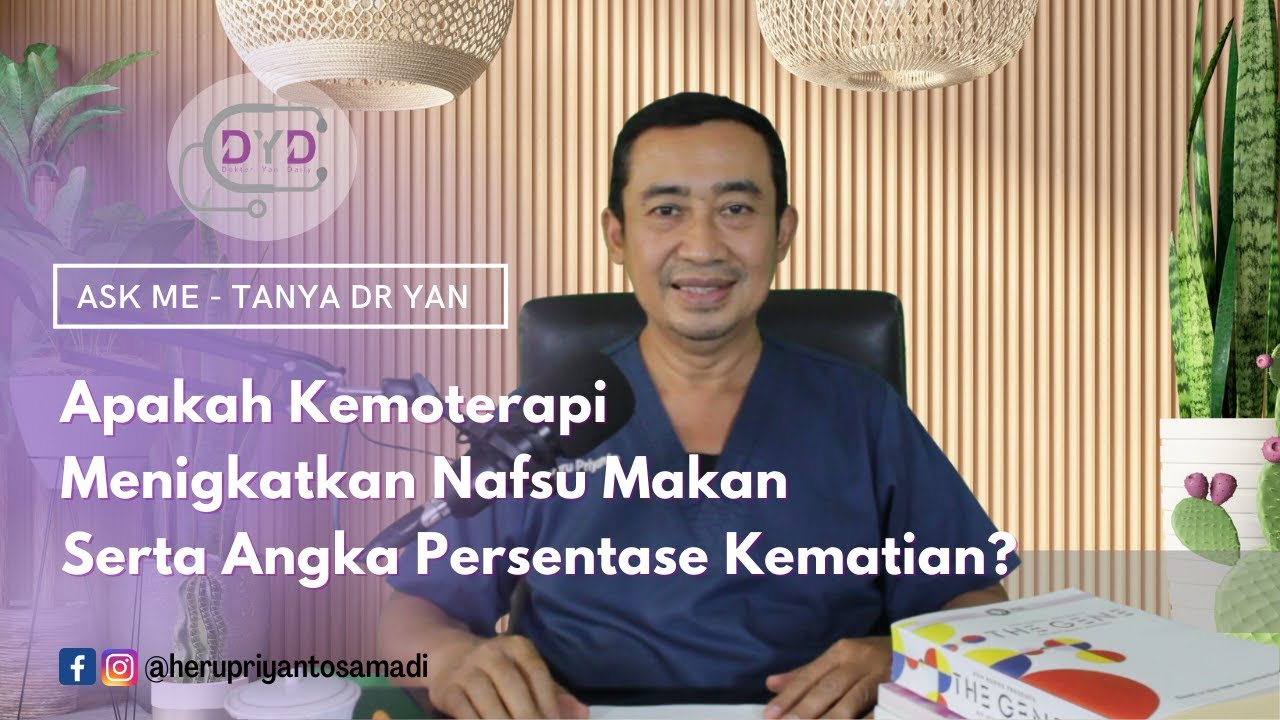 Ask Me Tanya Dr Yan | KEMOTERAPI A-Z | Apakah Kemoterapi Menigkatkan Nafsu Makan & Angka Kematian?