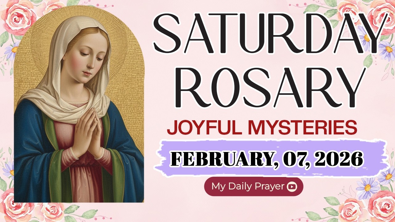 ROSARY SATURDAY:  JOYFUL MYSTERIES 🔴FEBRUARY 07 2026 🌹SAFE IN HIS HANDS