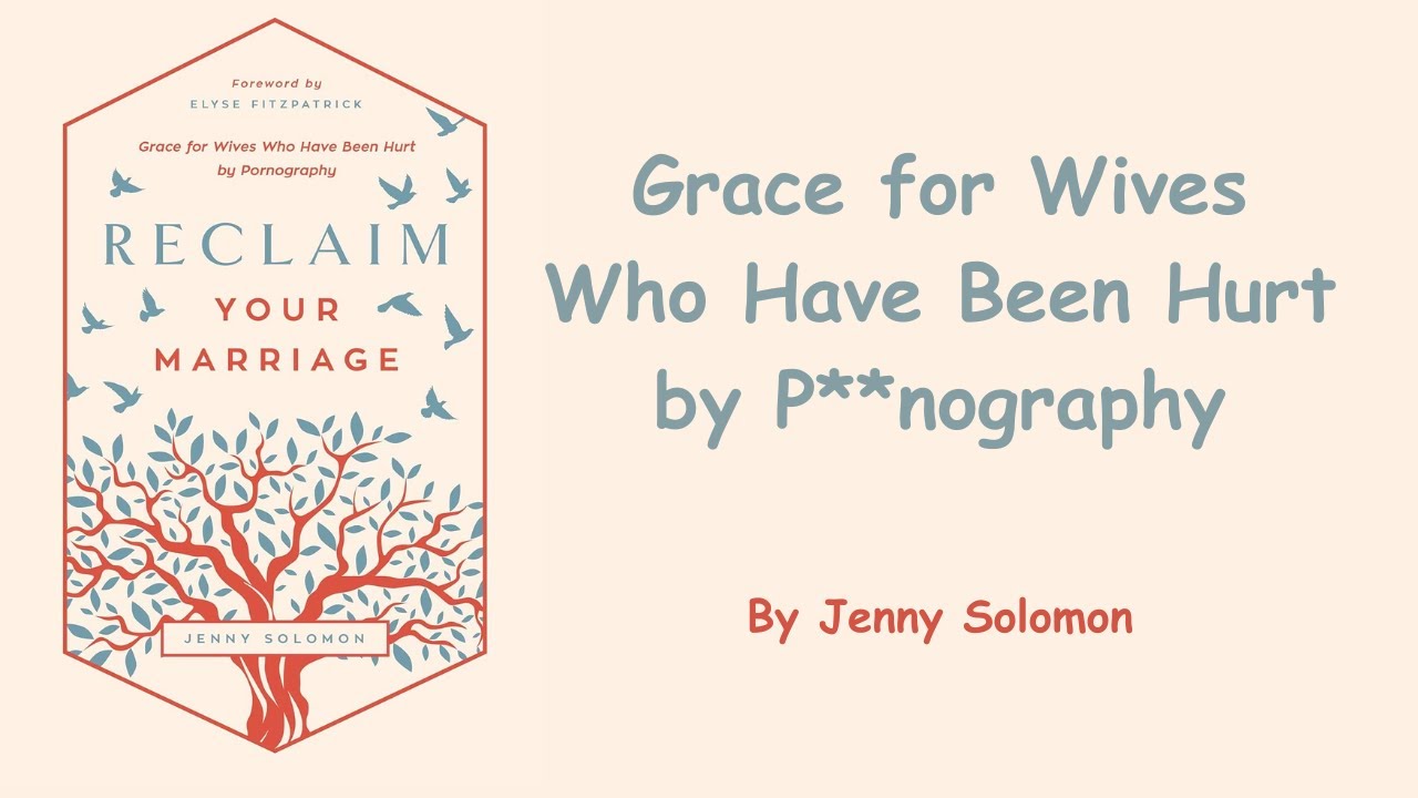 Grace for Wives Hurt by P*rnography