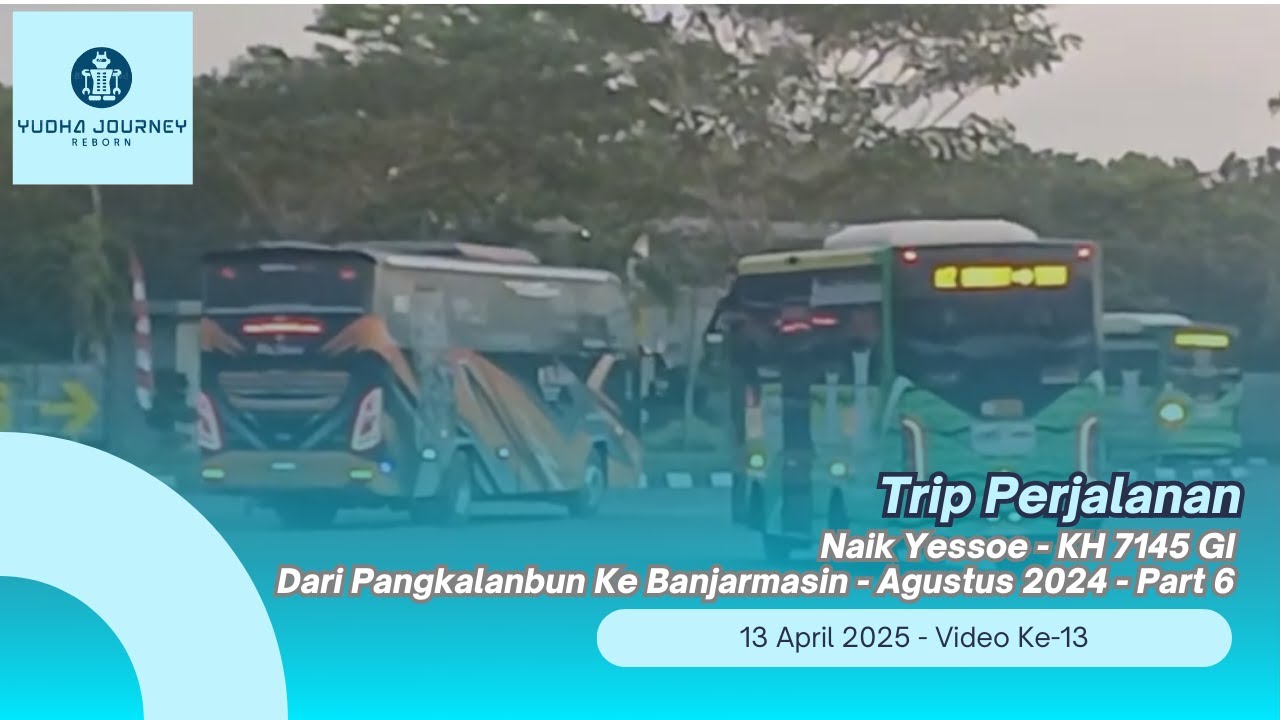 NAIK YESSOE KH 7145 GI PART 6 - Dari Pangkalanbun Ke Banjarmasin - Agustus 2024 Trip Perjalanan