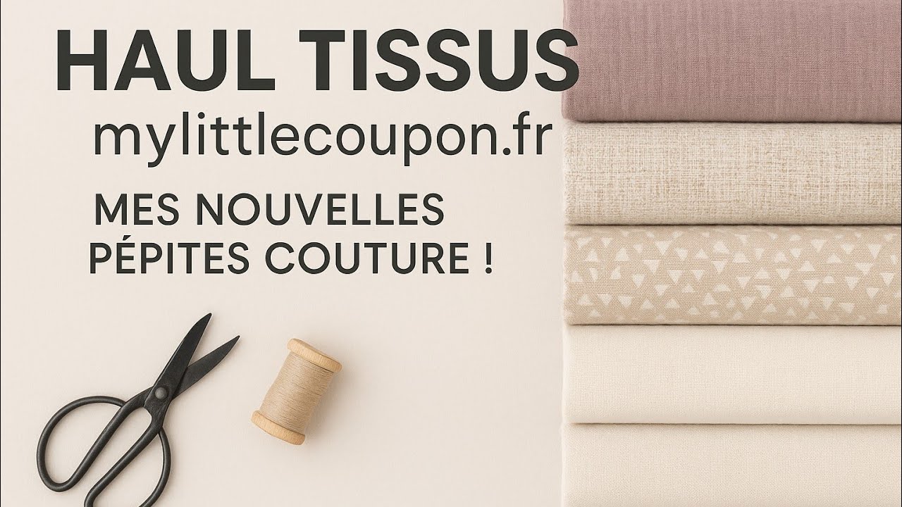 🧵 Haul Tissus Mylittlecoupon.fr 💕 | Mes dernières trouvailles couture ✂️