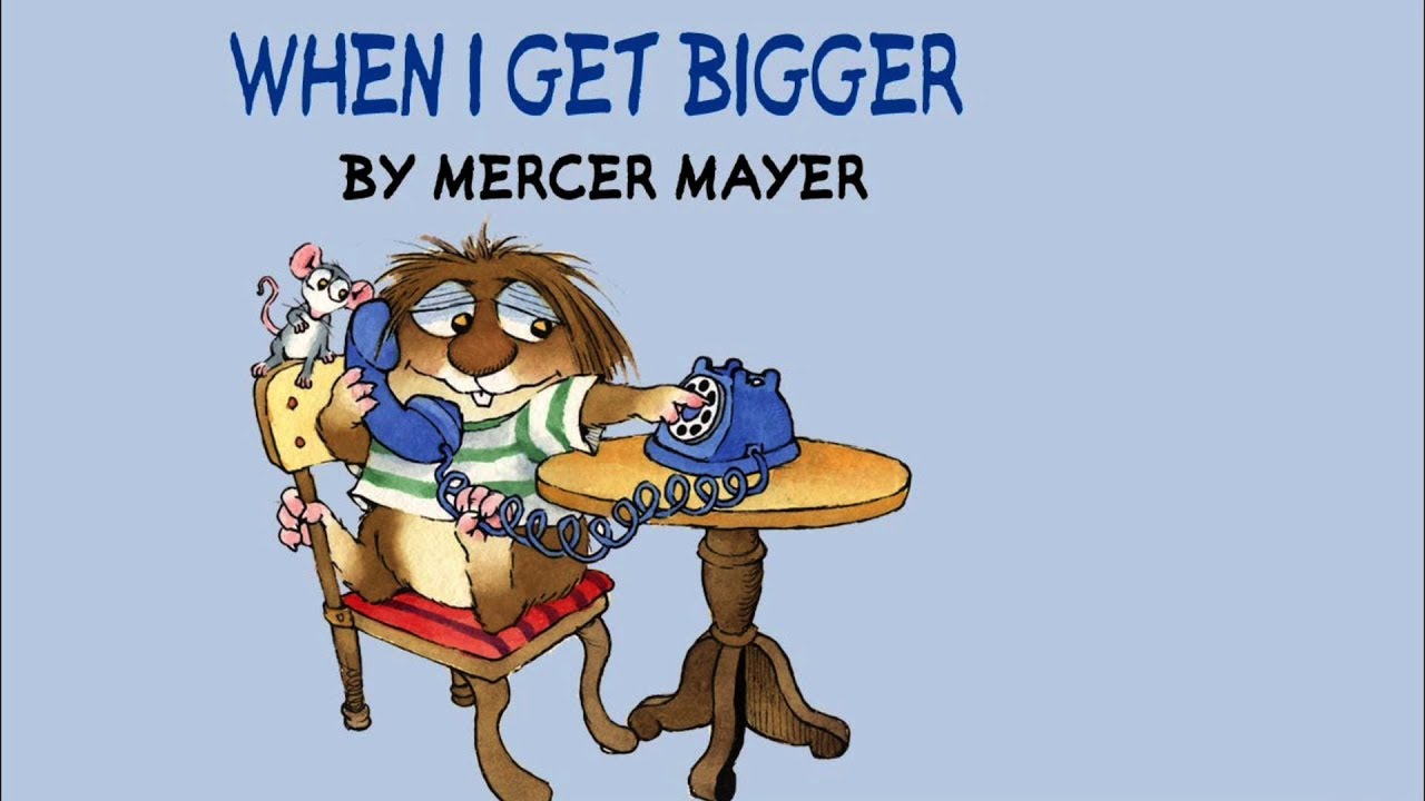 When I Get Bigger by Mercer Mayer - Little Critter - Read Aloud Books for Children - Storytime