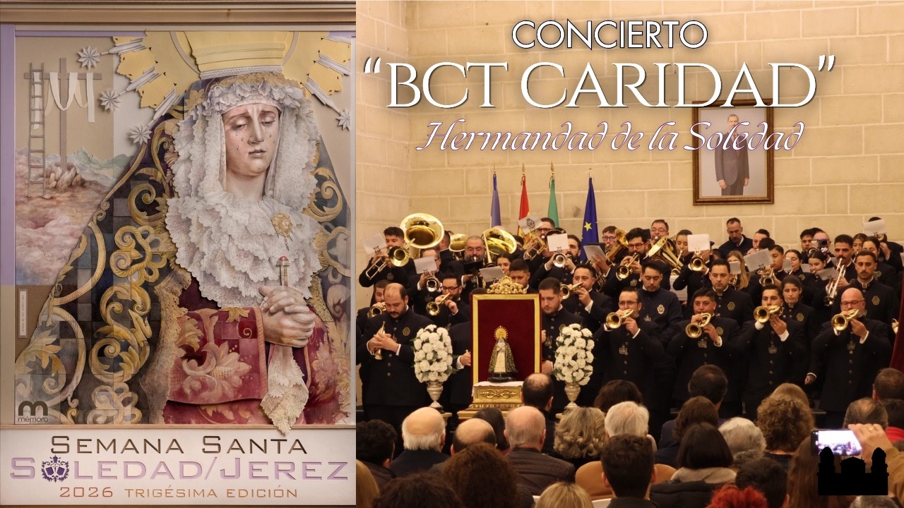 [4K] Concierto de la BCT Caridad - XXX Cartel de la Hermandad de la Soledad | Jerez 2026