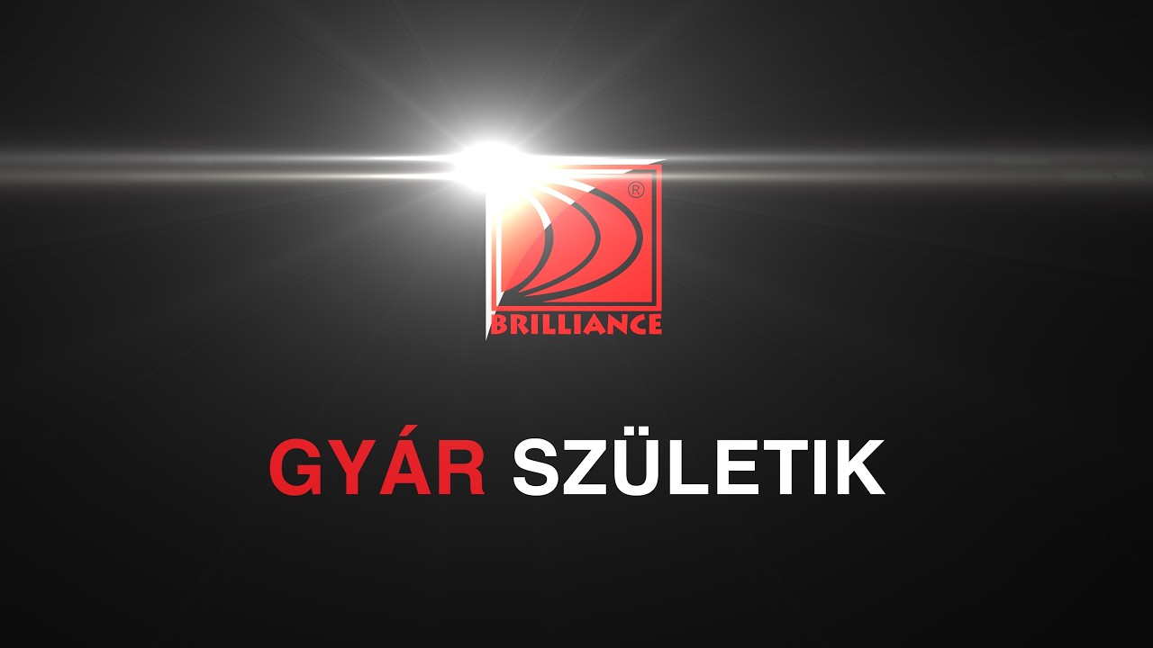Brilliance - Gyár születik