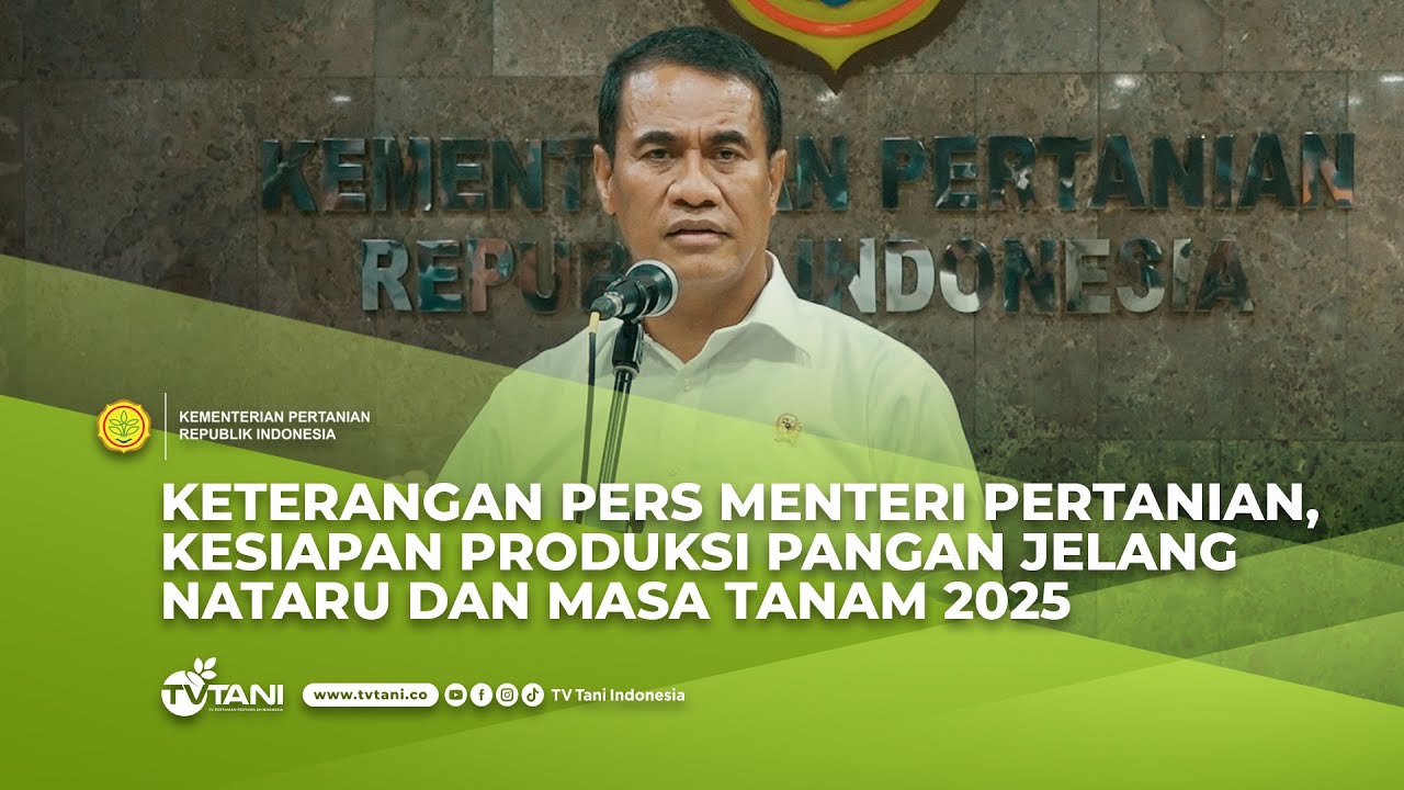 Keterangan Pers Menteri Pertanian, Kesiapan Produksi Pangan Jelang Nataru dan Masa Tanam 2025